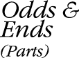 Odds and Ends